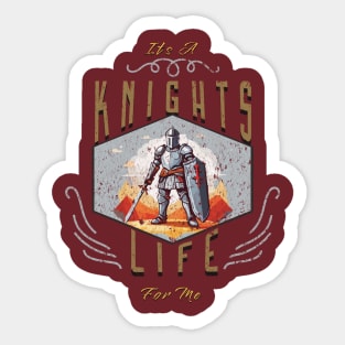 Knights Life for me Sticker